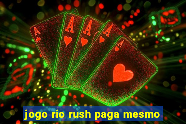 jogo rio rush paga mesmo